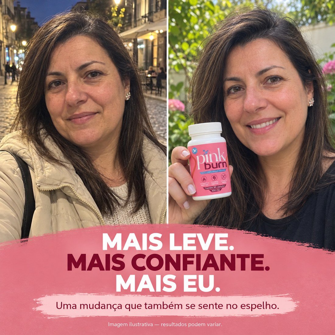 Mais leve. Mais confiante. Mais eu.
